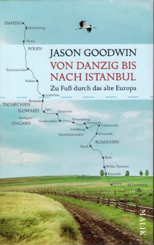 Von Danzig bis nach Istanbul: Zu Fuß durch das alte Europa