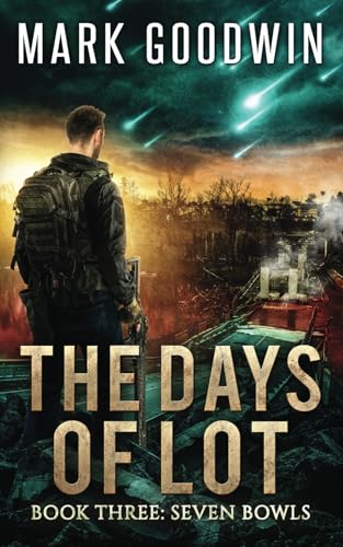 Seven Bowls: A Post-Apocalyptic Tale of the End Times (The Days of Lot, Band 3) von Independently published