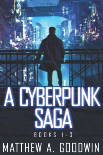 A Cyberpunk Saga: Box Set (Books 1-3)