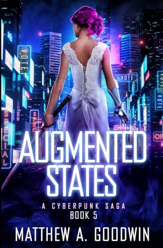 Augmented States: A Cyberpunk Saga (Book 5)