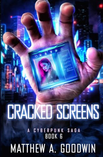 Cracked Screens: A Cyberpunk Saga (Book 6)