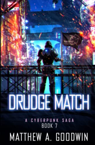 Drudge Match: A Cyberpunk Saga (Book 7)
