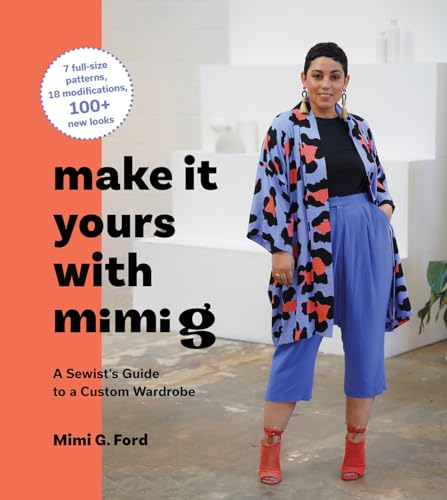 Make It Yours with Mimi G: A Sewist's Guide to a Custom Wardrobe von Abrams Books