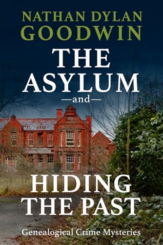 The Asylum and Hiding The Past (The Forensic Genealogist Series)
