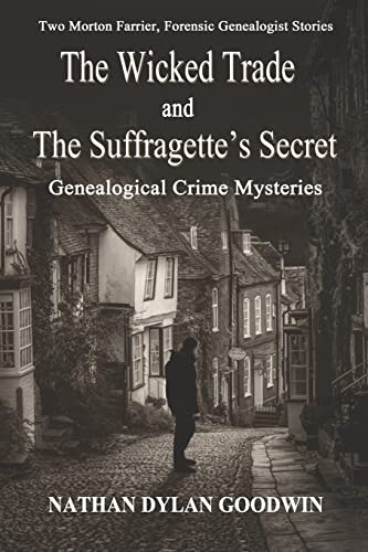 The Suffragette's Secret & The Wicked Trade (A Morton Farrier, Forensic Genealogist Story)