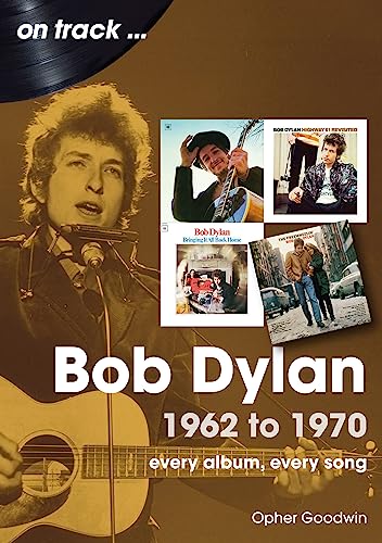 Bob Dylan: 1962 to 1970 (On Track) von Sonicbond Publishing