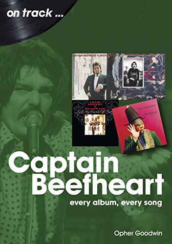 Captain Beefheart: Every Album, Every Song (On Track)