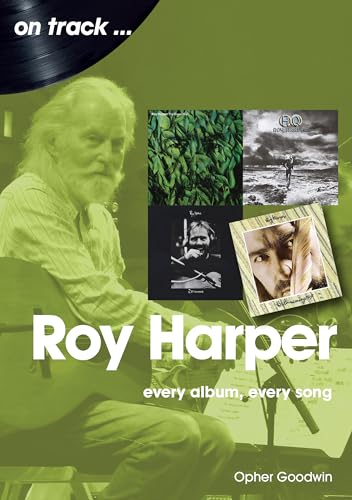 Roy Harper: Every Album, Every Song (On Track) von Sonicbond Publishing
