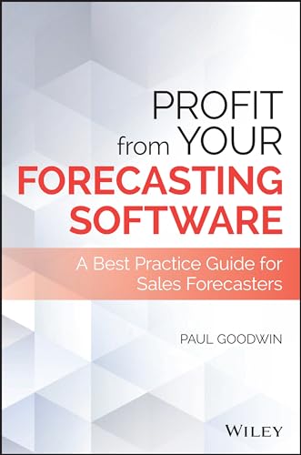 Profit from Your Forecasting Software: A Best Practice Guide for Sales Forecasters (Wiley & SAS Business)