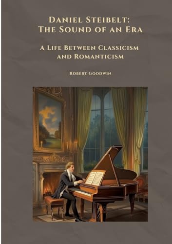Daniel Steibelt: The Sound of an Era: A Life Between Classicism and Romanticism von tredition