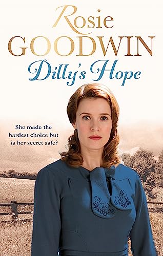 Dilly's Hope: The powerful conclusion to the much-loved trilogy from bestselling author Rosie Goodwin (Dilly's Story)