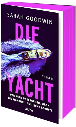 Die Yacht: Wer wird untergehen, wenn die Wahrheit ans Licht kommt?. Thriller
