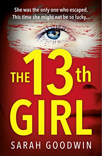 The Thirteenth Girl: An absolutely unputdownable and gripping psychological thriller with a shocking twist (The Thriller Collection) The Thirteenth Girl: An absolutely unputdownable and gripping psychological thriller with a shocking twist (The Thriller Collection)