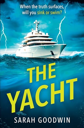 The Yacht: The best new psychological thriller novel of 2024 with twists that will stun you, perfect for fans of The White Lotus and Lucy Clarke von Avon