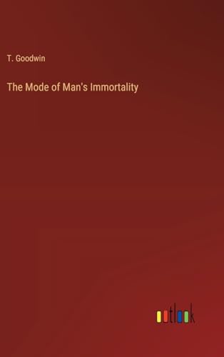 The Mode of Man's Immortality von Outlook Verlag