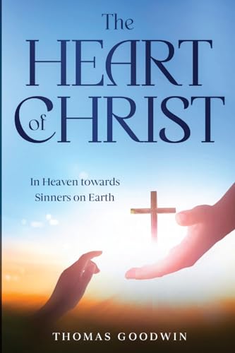 The Heart of Christ: In Heaven towards Sinners on Earth von Cedar Lake Classics