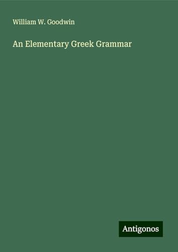 An Elementary Greek Grammar von Antigonos Verlag