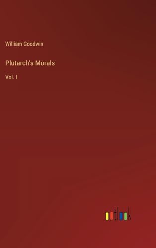 Plutarch's Morals: Vol. I von Outlook Verlag
