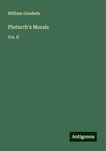 Plutarch's Morals: Vol. II von Antigonos Verlag