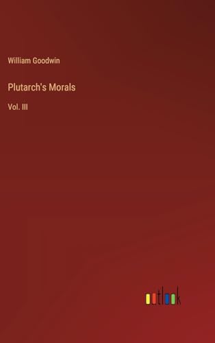 Plutarch's Morals: Vol. III von Outlook Verlag