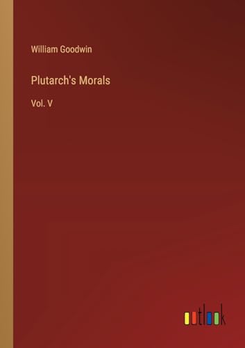Plutarch's Morals: Vol. V von Outlook Verlag