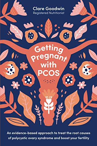 Getting Pregnant with PCOS: An evidence-based approach to treat the root causes of polycystic ovary syndrome and boost your fertility Getting Pregnant with PCOS: An evidence-based approach to treat the root causes of polycystic ovary syndrome and boost your fertility