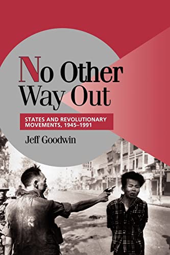 No Other Way Out: States and Revolutionary Movements, 1945 1991 (Cambridge Studies in Comparative Politics)