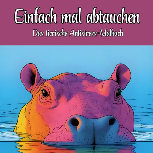 Einfach mal abtauchen: Das tierische Antistress-Malbuch von Independently published