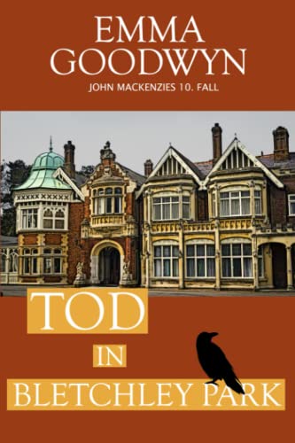 Tod in Bletchley Park: John Mackenzies zehnter Fall (Mackenzie Murder Mysteries, Band 10) von Independently published