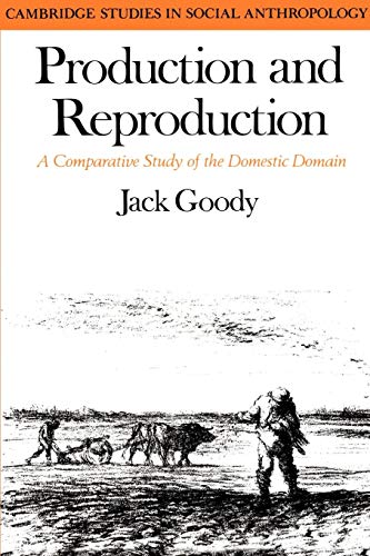 Production and Reproduction: A Comparative Study of the Domestic Domain (Cambridge Studies in Social and Cultural Anthropology 17) von Cambridge University Press