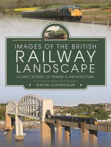 Images of the British Railway Landscape: Iconic Scenes of Trains and Architecture von Pen & Sword Transport