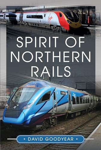 Spirit of Northern Rails von Pen & Sword Transport