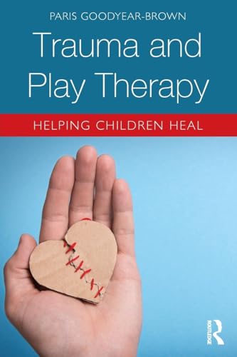 Trauma and Play Therapy: Helping Children Heal von Routledge