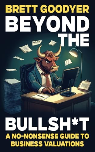 Beyond the Bullsh*t: A No-Nonsense Guide to Business Valuations von Green Hill Publishing