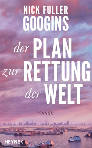 Der Plan zur Rettung der Welt: Roman von Heyne Verlag