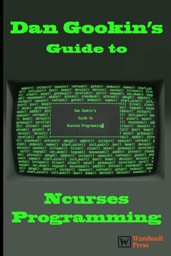 Dan Gookin's Guide to Ncurses Programming von Independently published