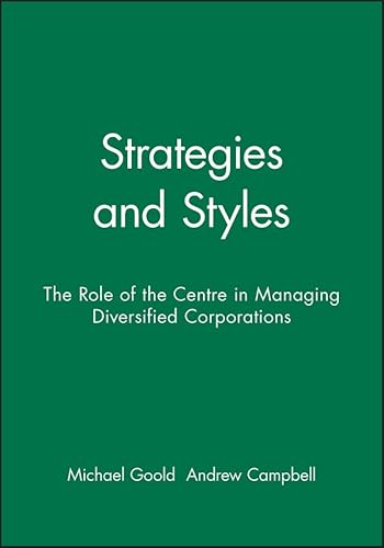 Strategies and Styles: The Role of the Centre in Managing Diversified Corporations von Wiley-Blackwell