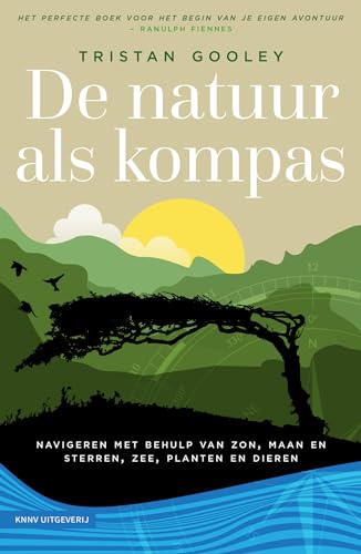 De natuur als kompas: navigeren met behulp van zon, maan en sterren, zee, planten en dieren De natuur als kompas: navigeren met behulp van zon, maan en sterren, zee, planten en dieren von KNNV Uitgeverij