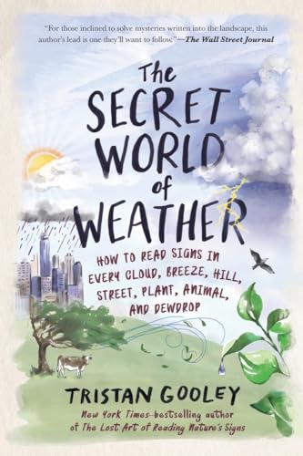 The Secret World of Weather: How to Read Signs in Every Cloud, Breeze, Hill, Street, Plant, Animal, and Dewdrop (Natural Navigation) von experiment