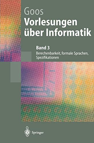 Vorlesungen über Informatik: "Berechenbarkeit, Formale Sprachen, Spezifikationen" (Springer-Lehrbuch)