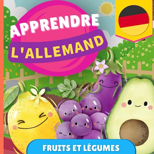 Apprendre l'allemand - Fruits et légumes: Imagier pour enfants bilingues - Français / Allemand - avec prononciations von YukiBooks
