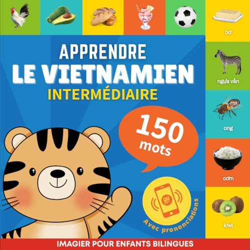 Apprendre le vietnamien - 150 mots avec prononciation - Intermédiaire: Imagier pour enfants bilingues von YukiBooks