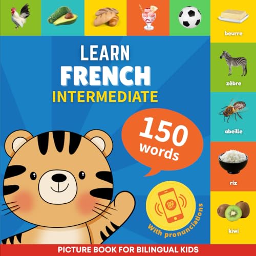 Learn french - 150 words with pronunciations - Intermediate: Picture book for bilingual kids von YukiBooks