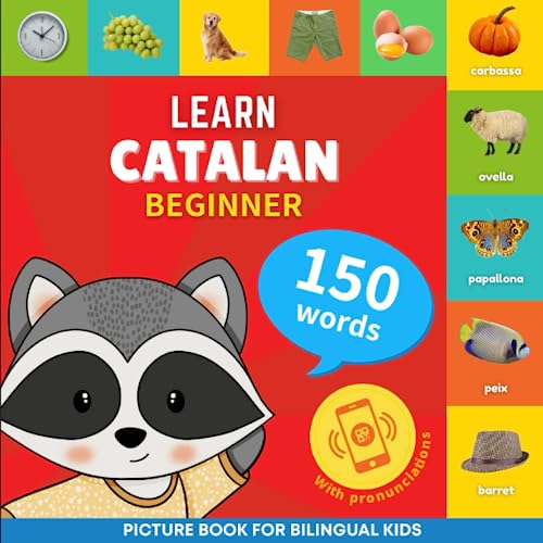Learn catalan - 150 words with pronunciations - Beginner: Picture book for bilingual kids von YukiBooks