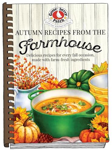 Autumn Recipes from the Farmhouse: Delicious Recipes for Every Fall Occasion, Made With Farm-fresh Ingredients (Seasonal Cookbook Collection)