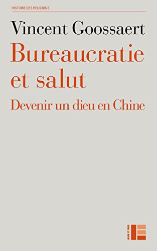 Bureaucratie et salut: Devenir un Dieu en Chine