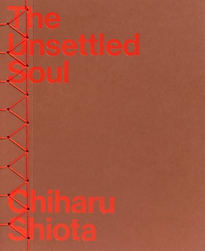 Chiharu Shiota – The Unsettled Soul von Dr. Cantz’sche Verlagsgesellschaft mbH & Co. KG