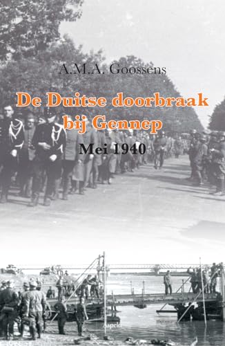 De Duitse doorbraak bij Gennep (Mei 1940) von Uitgeverij Aspekt