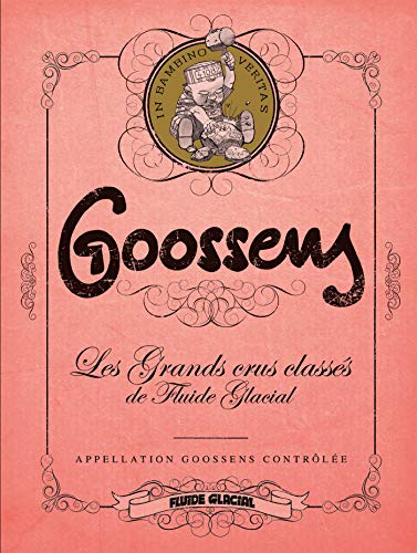 Goossens - Les Grands Crus classés de Fluide Glacial - tome 03: Goossens