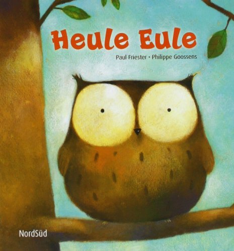 Heule Eule (Wir sind stark: Robuste Bilderbücher für kleine Abenteurer)